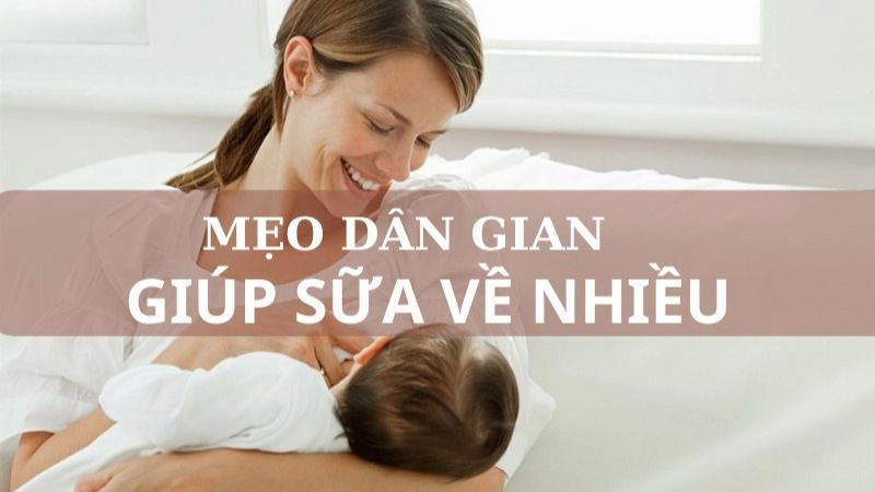 Bí quyết dân gian để sữa về nhiều cho mẹ bỉm sau sinh Bí quyết dân gian để sữa về nhiều cho mẹ bỉm sau sinh