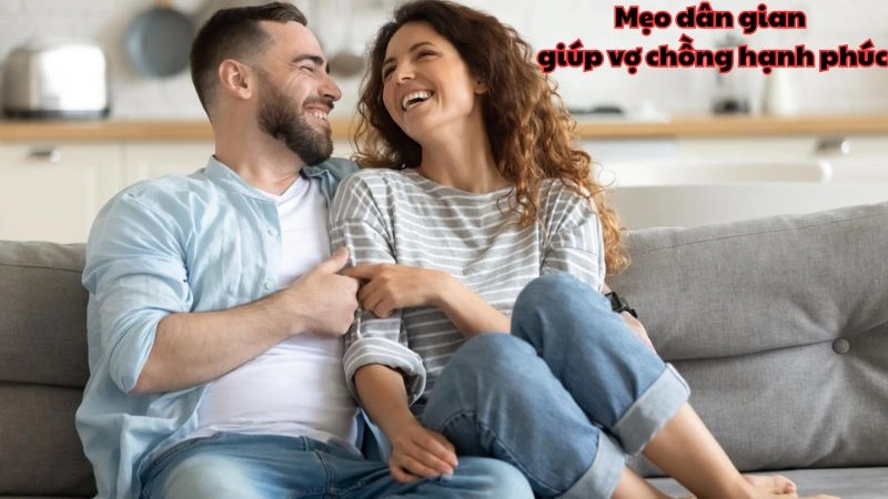 Mẹo dân gian giúp vợ chồng hạnh phúc bền lâu và viên mãn Mẹo dân gian giúp vợ chồng hạnh phúc bền lâu và viên mãn