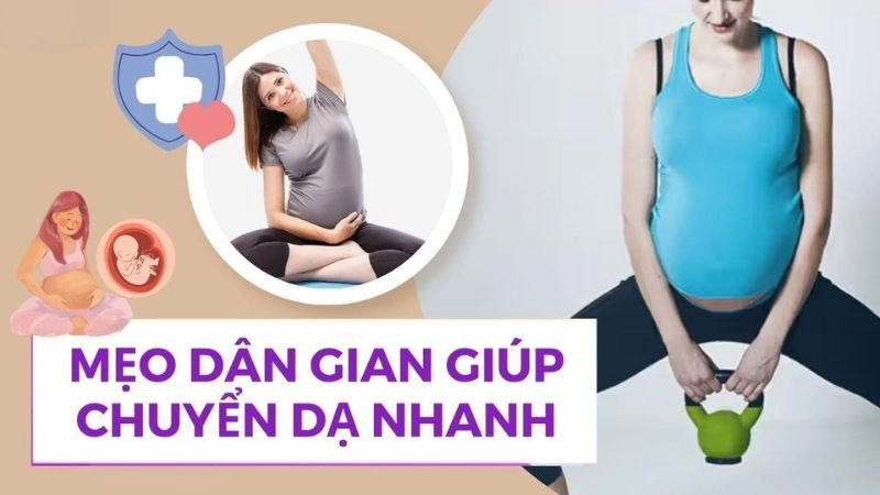 Tổng hợp mẹo dân gian giúp chuyển dạ nhanh an toàn dễ làm