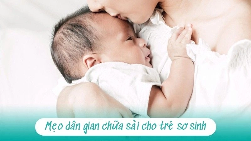 Mẹo dân gian chữa sài cho trẻ sơ sinh cực kỳ hiệu quả