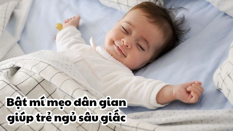 Bật mí mẹo dân gian giúp trẻ ngủ sâu giấc không ngờ tới