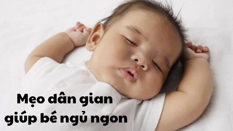 10 Mẹo dân gian giúp bé ngủ ngon cả đêm không quấy khóc