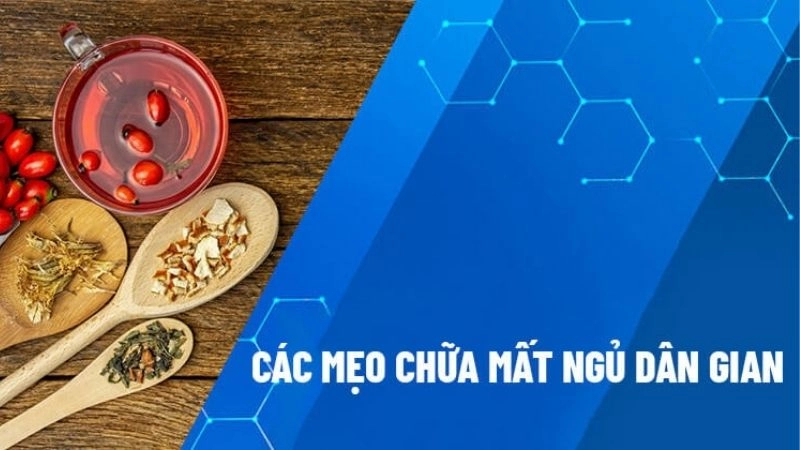 10 Mẹo chữa mất ngủ dân gian hiệu quả được tin dùng nhất