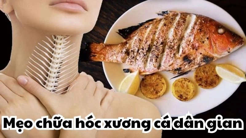 Bật mí mẹo chữa hóc xương cá dân gian hiệu quả bất ngờ