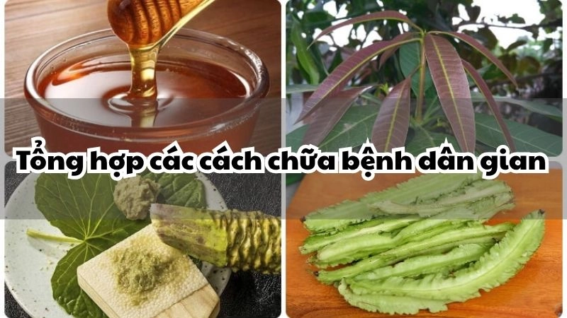 Tổng hợp các cách chữa bệnh dân gian ai cũng nên biết