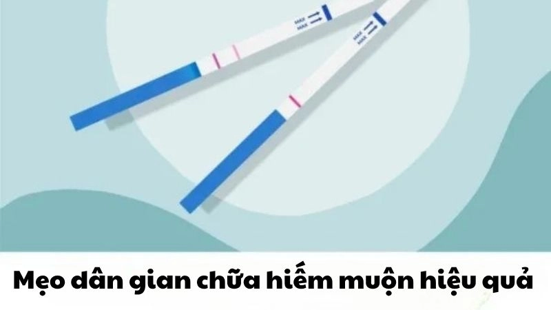 Mẹo dân gian chữa hiếm muộn hiệu quả được truyền miệng