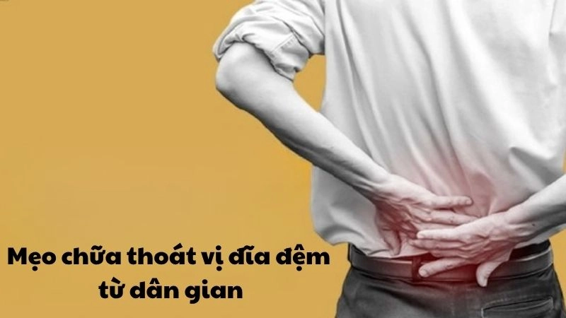 Giật mình với mẹo dân gian chữa thoát vị đĩa đệm hiệu quả