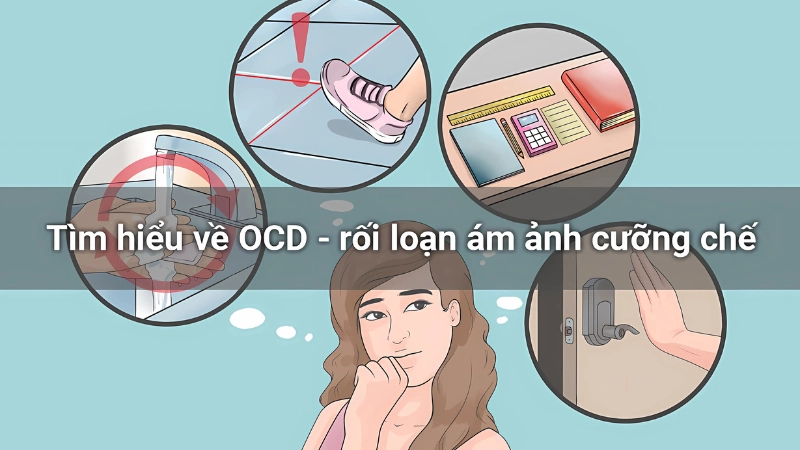 Ám ảnh là ý nghĩ lặp lại gây lo âu, gồm sợ bẩn, tổn thương, đạo đức, trật tự