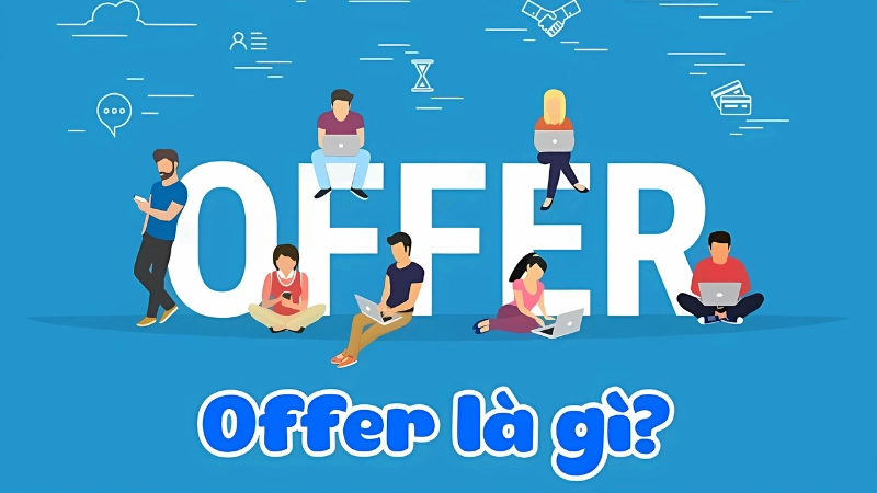 Offer là gì? Mẹo phản hồi offer chuyên nghiệp, hiệu quả