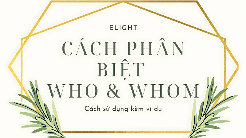 Phân biệt who whom nhanh bằng cách xác định vai trò từ