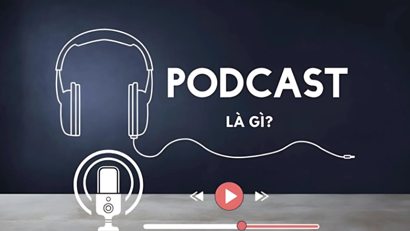 Podcast là gì? Giải mã sức hút của podcast với người trẻ