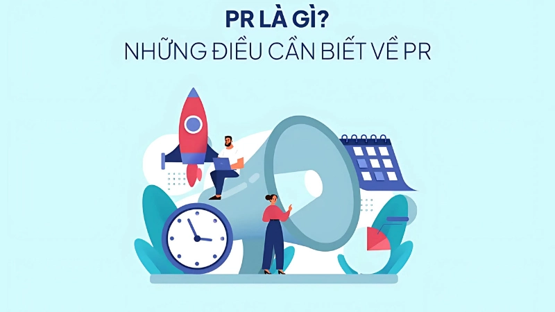 PR là gì? Tìm hiểu vai trò PR trong kinh doanh hiện đại