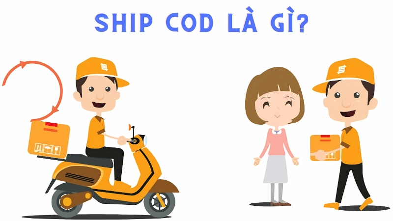 Ship COD là gì? Lợi ích và rủi ro cần lưu ý khi sử dụng