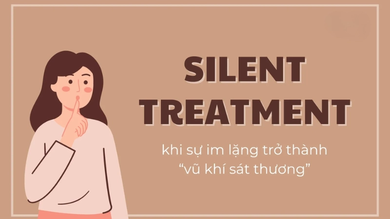 Silent treatment là gì? Hiểu rõ sự im lặng trong xung đột