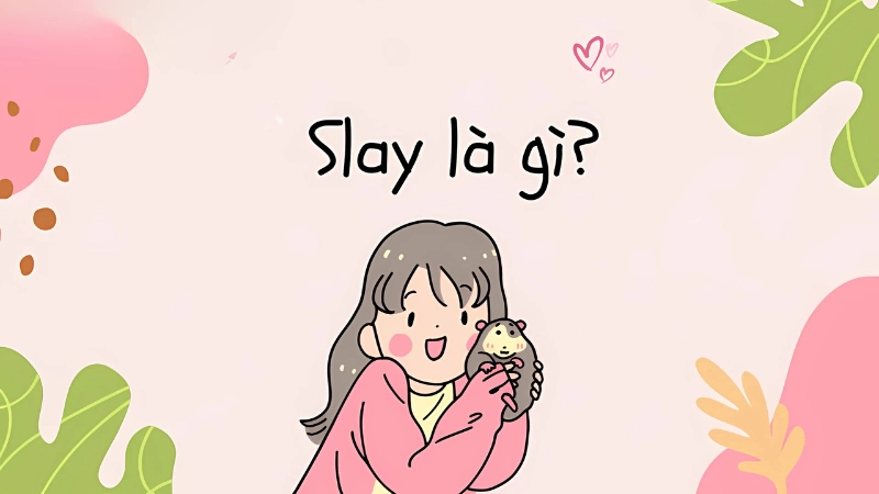 Slay là gì? Giải mã từ hot trend của Gen Z hiện nay