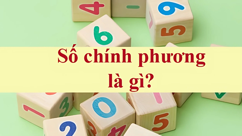 Số chính phương là gì? Định nghĩa đơn giản dễ hiểu