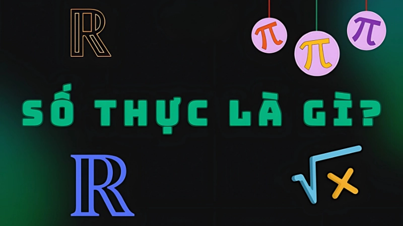 Số thực là số gì? Các loại số thuộc tập hợp R bạn nên biết