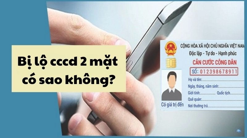 Bị lộ CCCD 2 mặt có sao không và cách xử lý khẩn cấp