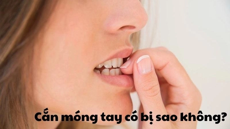 Cắn móng tay có bị sao không và hậu quả không ngờ tới