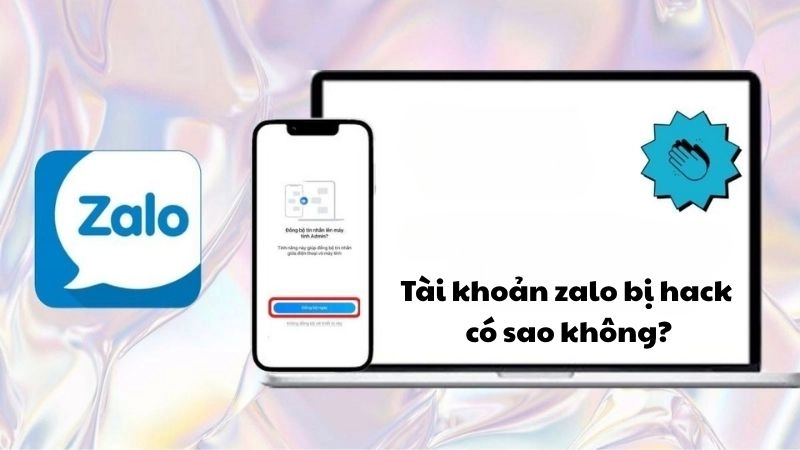Tài khoản Zalo bị hack có sao không - Cảnh báo nghiêm trọng
