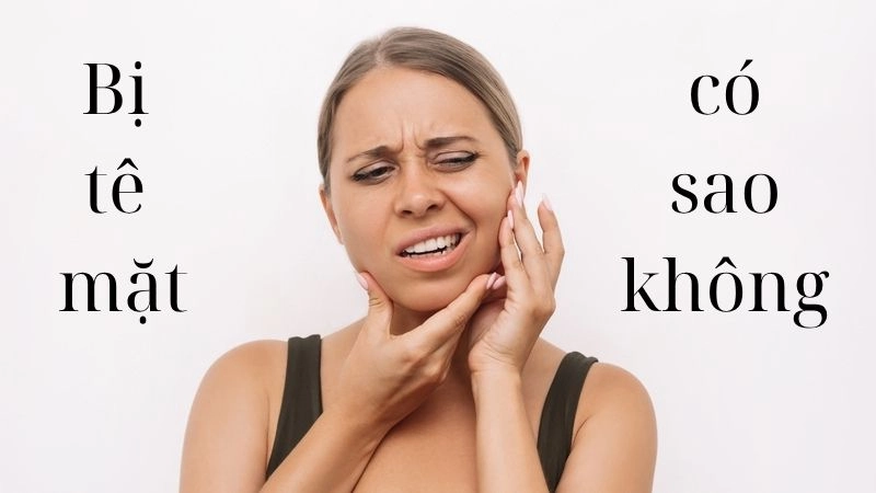Bị tê mặt có sao không và những cảnh báo không ngờ