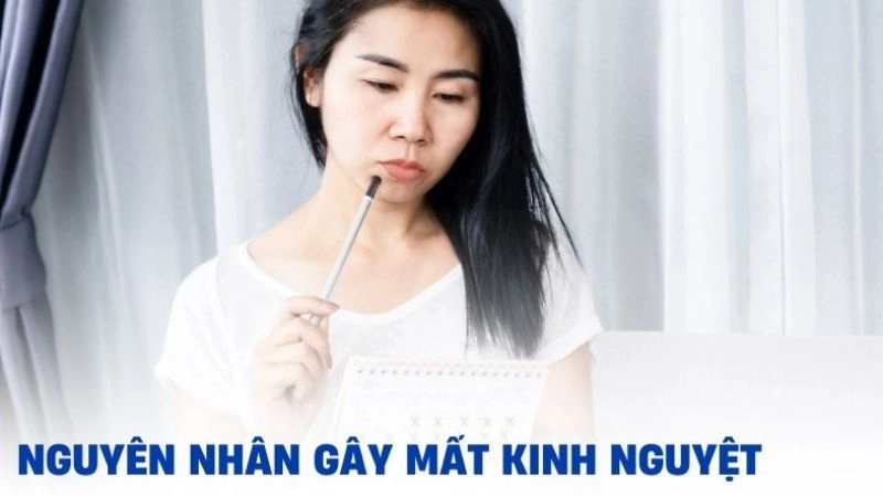 Nguyên nhân dẫn đến việc không đến tháng