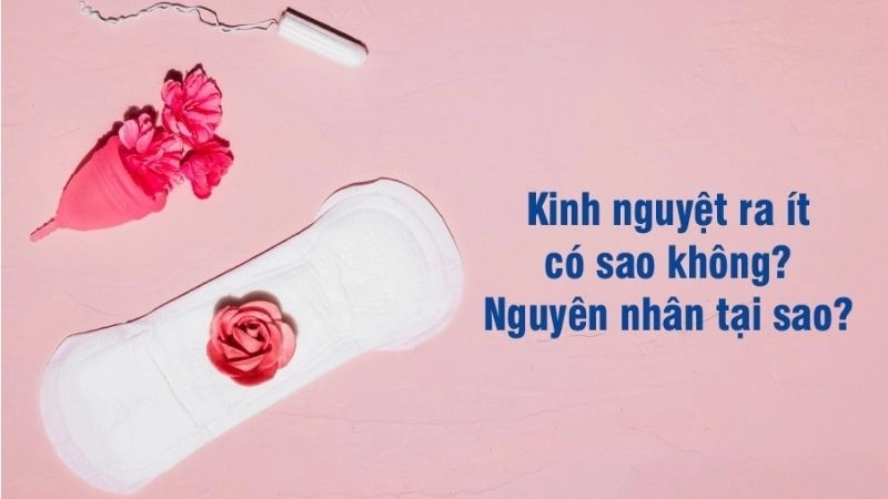 Kinh ra ít có bị sao không - Nguyên nhân và cách khắc phục
