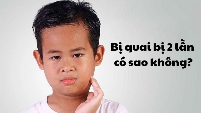 Bị quai bị 2 lần có sao không và dấu hiệu nhận biết sớm