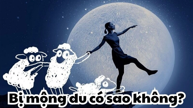 Bị mộng du có sao không và cách kiểm soát hiệu quả