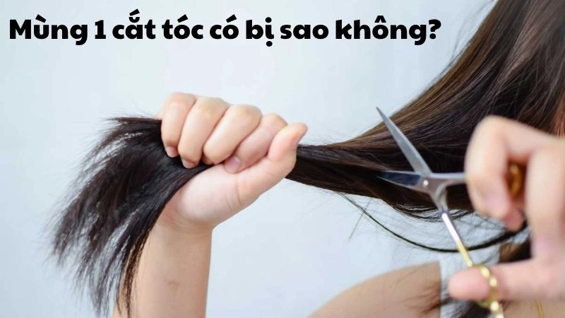 Mùng 1 cắt tóc có bị sao không theo quan niệm dân gian