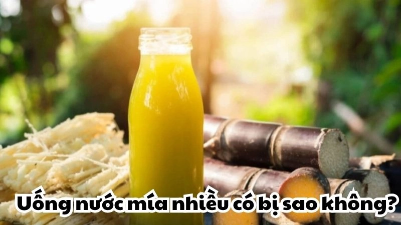 Uống nước mía nhiều có bị sao không và lời cảnh báo sức khỏe