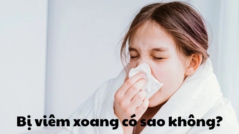 Bị viêm xoang có sao không và đâu là cách xử lý hiệu quả?