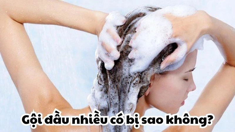 Gội đầu nhiều có bị sao không và bao lâu thì nên gội đầu