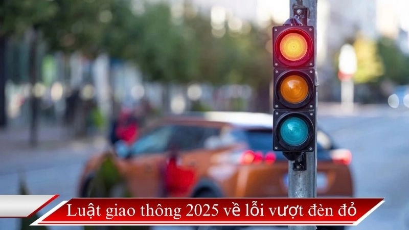 Luật giao thông 2025 quy định về lỗi vượt đèn đỏ