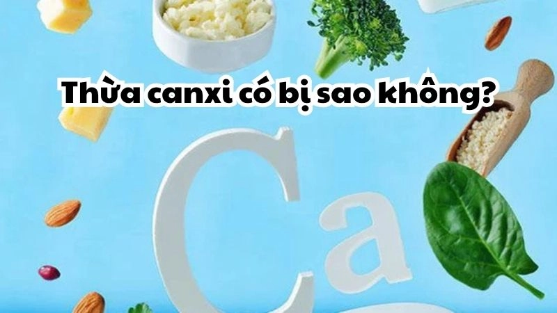 Thừa canxi có bị sao không và nên ăn uống như thế nào