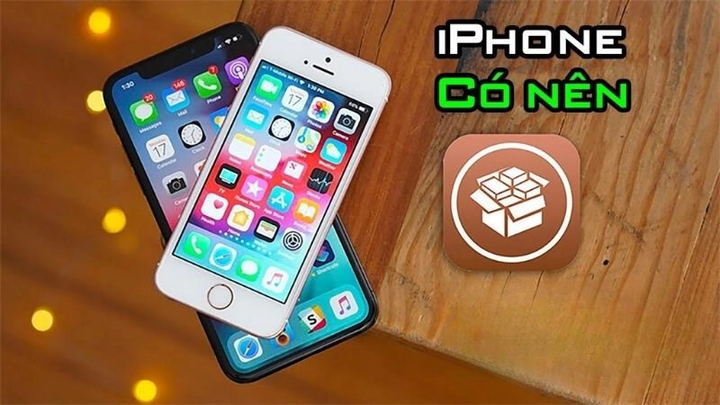 Có nên jailbreak cho iPhone, iPad