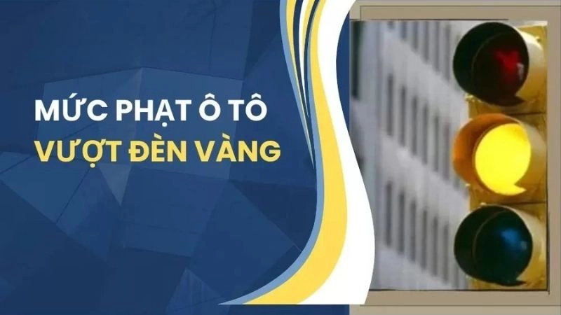 Lỗi vượt đèn vàng 2025 đối với xe ô tô