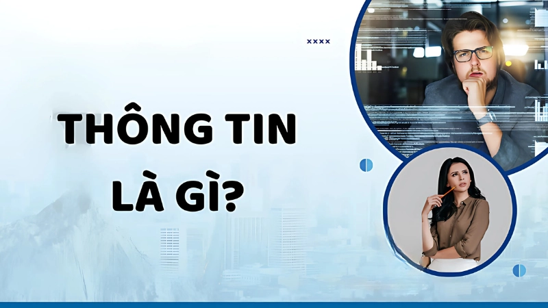 Thông tin là dữ liệu đã qua xử lý, có ý nghĩa trong tin học