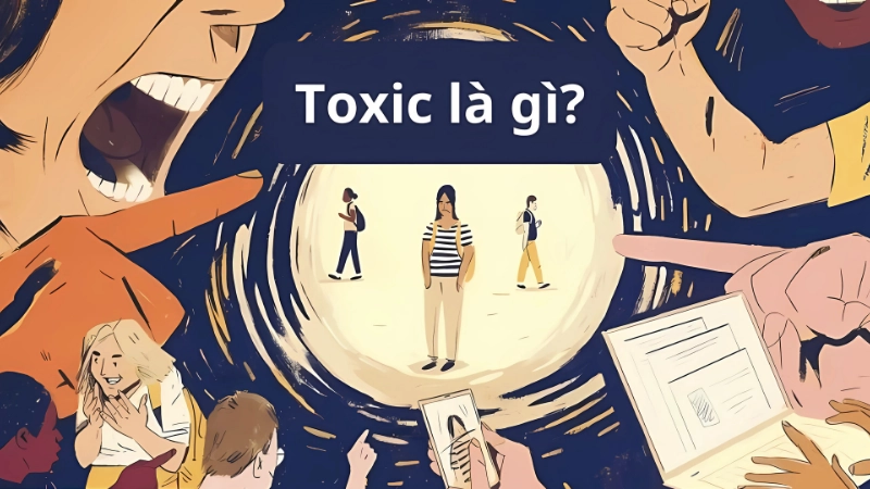 Toxic là gì? Cách nhận biết người và môi trường độc hại