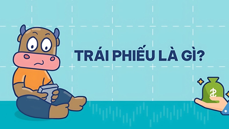 Trái phiếu là gì? Hiểu biết cơ bản về đầu tư trái phiếu