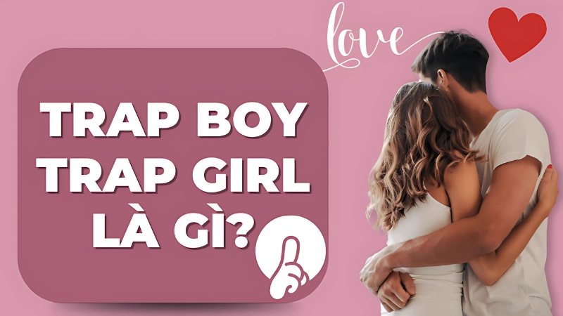 Trap girl nghĩa là gì và cách nhận biết trap girl