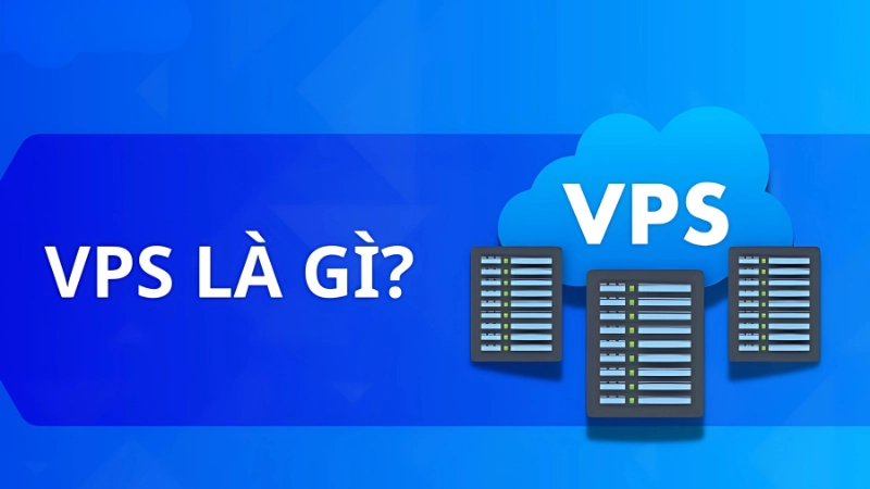 VPS là gì? Tìm hiểu công nghệ máy chủ ảo hiện đại