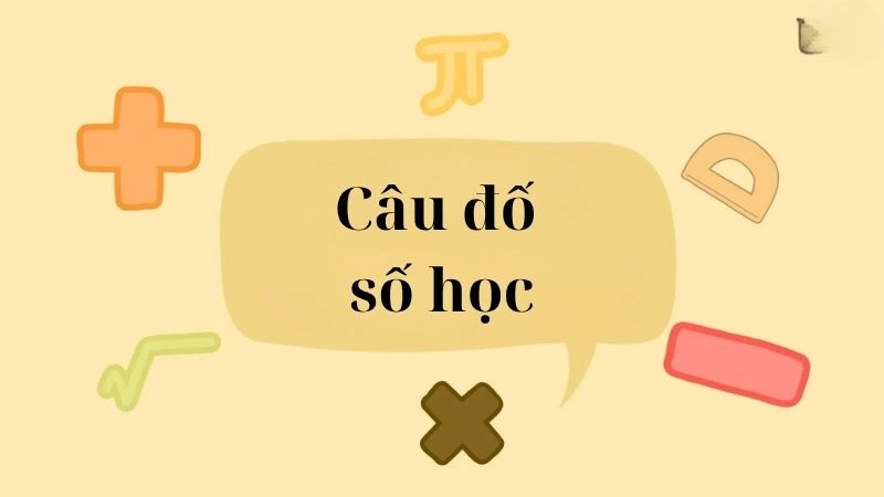 Tuyển tập câu đố số học vui nhộn dành cho mọi lứa tuổi
