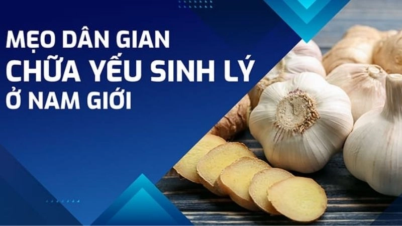 Mẹo dân gian chữa yếu sinh lý giúp cải thiện phong độ