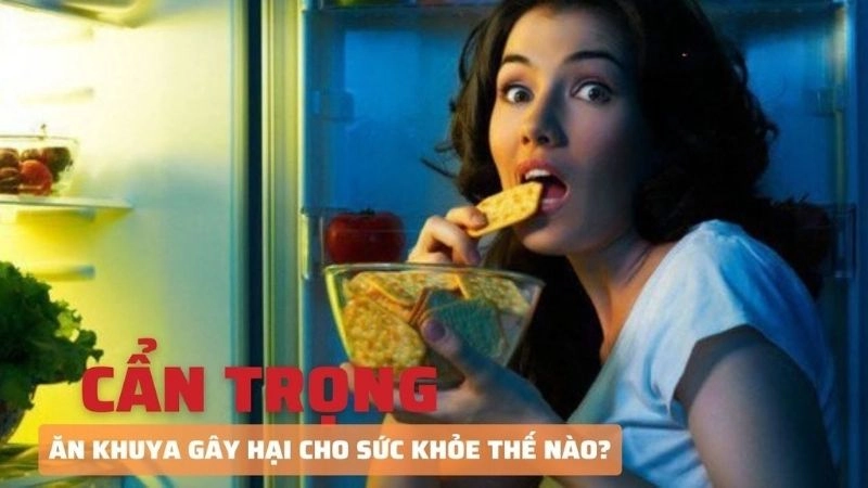 Giật mình với tác hại của ăn khuya âm thầm tàn phá cơ thể