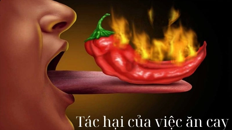 Ăn cay quá mức coi chừng tác hại tiềm ẩn khôn lường