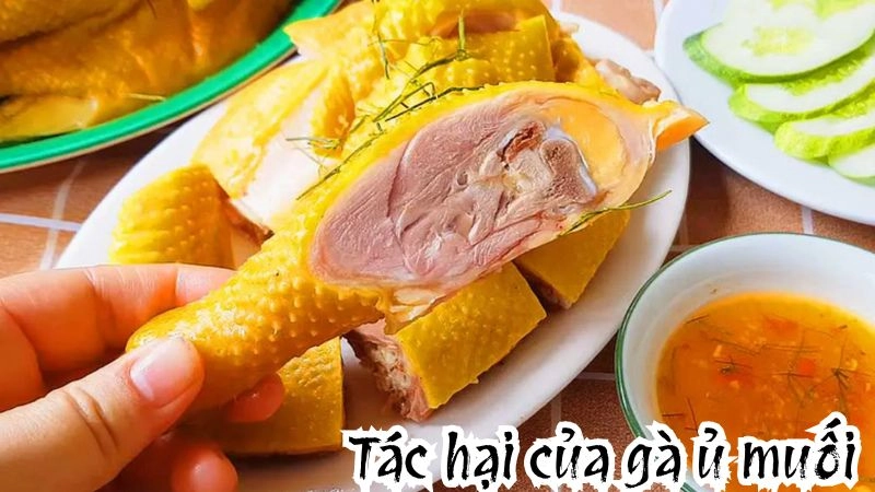 Hiểu rõ tác hại gà ủ muối để bảo vệ sức khỏe bản thân