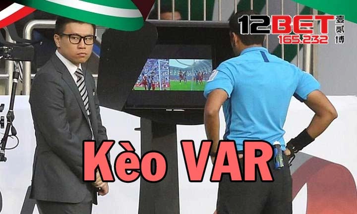 Kèo VAR là gì?