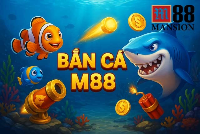 Giới thiệu game Bắn Cá M88 siêu đổi thưởng