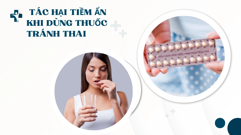 Những tác hại lâu dài của thuốc tránh thai cần nắm rõ ngay